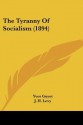 The Tyranny of Socialism (1894) - Yves Guyot, J. H. Levy