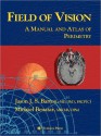 Field of Vision: A Manual and Atlas of Perimetry - Jason J. S. Barton, Michael Benatar