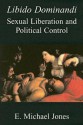 Libido Dominandi: Sexual Liberation & Political Control - E. Michael Jones