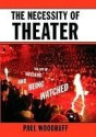 The Necessity of Theater: The Art of Watching and Being Watched - Paul Woodruff