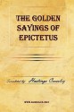 The Golden Sayings of Epictetus - Epictetus