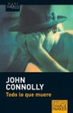 Todo Lo Que Muere - John Connolly