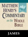 Matthew Henry's Commentary on the Whole Bible-Book of James - Matthew Henry