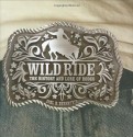 Wild Ride: The History of Western Rodeo - Joel Bernstein