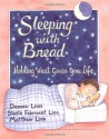 Sleeping with Bread: Holding What Gives You Life - Dennis Linn, Sheila Fabricant Linn, Matthew Linn