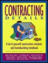 Contracting Details: A Do-It-Yourself Construction Schedule and Homebuilding Handbook - Scott Watson, Sheila Hollihan-Elliot