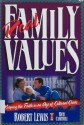 Real Family Values: Leading Your Family into the 21st Century with Clarity and Conviction - Robert Lewis