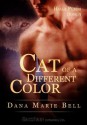 Cat Of a Different Color - Dana Marie Bell