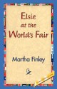 Elsie at the World's Fair - Martha Finley