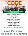 The Code: Master Your Mind and Money - John Spencer Ellis, Joe Vitale, T Harv Eker, Debbie Allen, Kelli Ellis, Chalene Johnson, Marie Diamond, Topher Morrison, Tim Ralston