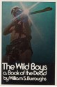 The Wild Boys: A Book of the Dead - William S. Burroughs