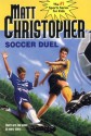 Soccer Duel: There are two sides to every story... (Matt Christopher Sports Classics) - Matt Christopher