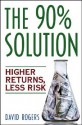 The 90% Solution: Higher Returns, Less Risk - David L. Rogers