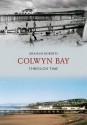 Colwyn Bay Through Time - Graham Roberts