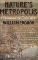 Nature's Metropolis: Chicago and the Great West - William Cronon