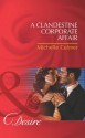 A Clandestine Corporate Affair (Mills & Boon Desire) - Michelle Celmer