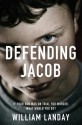 Defending Jacob - William Landay