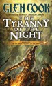 The Tyranny of the Night: Book One of the Instrumentalities of the Night - Glen Cook