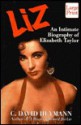 Liz: An Intimate Biography of Elizabeth Taylor - C. David Heymann