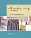 The Home Organizing Workbook: Clearing Your Clutter, Step by Step - Meryl Starr, Wendi Nordeck, Victoria Pearson