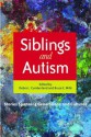 Siblings and Autism: Stories Spanning Generations and Cultures - Bruce Mills, Debra Cumberland, Helen McCabe