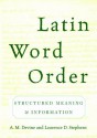 Latin Word Order:Structured Meaning and Information - A.M. Devine, Laurence D. Stephens