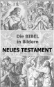 Die BIBEL in Bildern - NEUES TESTAMENT (German Edition) - Julius Schnorr von Carolsfeld, Martin Luther