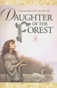 Daughter of the Forest (The Sevenwaters Trilogy, #1) - Juliet Marillier