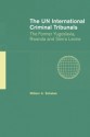 The Un International Criminal Tribunals: The Former Yugoslavia, Rwanda and Sierra Leone - William A. Schabas