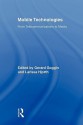 Routledge Research in Cultural and Media Studies, Volume 20: Mobile Technologies - Gerard Goggin, Larissa Hjorth