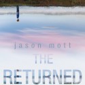 The Returned - Jason Mott, Tom Stechschulte