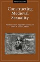 Constructing Medieval Sexuality - Karma Lochrie, Peggy McCracken, James A. Schultz