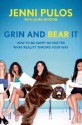 Grin and Bear It: How to Be Happy No Matter What Reality Throws Your Way - Jenni Pulos, Laura Morton