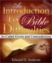 AN INTRODUCTION TO BIBLE DIFFICULTIES So-Called Errors and Contradictions - Edward D. Andrews