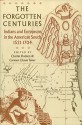 The Forgotten Centuries: Indians and Europeans in the American South, 1521-1704 - Charles Hudson, Carmen Chaves Tesser, Helen C. Rountree, John F. Scarry, Marvin T. Smith, E. Randolf Turner III, Randolph J. Widmer, Mark Williams, John E. Worth, Charles B. DePratter, Patricia Kay Galloway, David J. Hally, John H. Hann, Paul E. Hoffman, Vernon James K