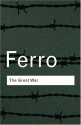 The Great War: Nineteen Hundred and Fourteen Thru Nineteen Hundred and Eighteen - Marc Ferro