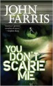 You Don't Scare Me - John Farris