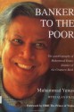 Banker To The Poor: The Autobiography Of Muhammad Yunus, Founder Of Grameen Bank - Alan Jolis