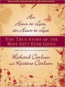 An Hour to Live, an Hour to Love: The True Story of the Best Gift Ever Given (MP3 Book) - Richard Carlson, Kristine Carlson, Dick Hill