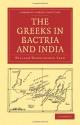 The Greeks In Bactria & India - W.W. Tarn, M.C.J. Miller