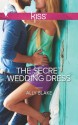 The Secret Wedding Dress (Harlequin Kiss) - Ally Blake