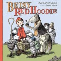 Betsy Red Hoodie - Gail Carson Levine, Scott Nash