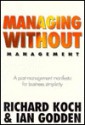 Managing Without Management: A Post-Management Manifesto for Business Simplicity - Richard Koch