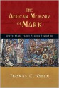 The African Memory of Mark: Reassessing Early Church Tradition - Thomas C. Oden