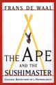 The Ape And The Sushi Master Reflections Of A Primatologist - Frans de Waal