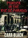 Murder in the Rue de Paradis - Cara Black