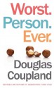 Worst. Person. Ever. - Douglas Coupland