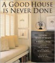 A Good House Is Never Done - John Wheatman, David Wakely, Sarah Susanka