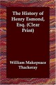 The History Of Henry Esmond, Esq. (Clear Print) - William Makepeace Thackeray