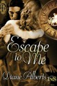 Escape to Me - Diane Alberts